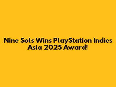 Nine Sols Wins PlayStation Indies Asia 2025 Award!