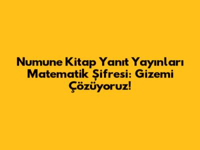 Numune Kitap Yanıt Yayınları Matematik Şifresi: Gizemi Çözüyoruz!
