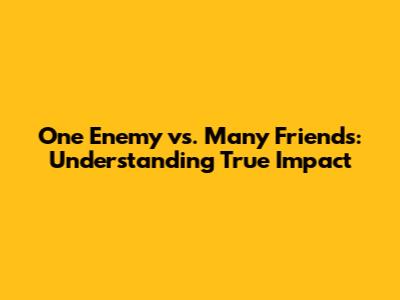 One Enemy vs. Many Friends: Understanding True Impact