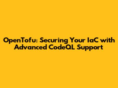 OpenTofu: Securing Your IaC with Advanced CodeQL Support