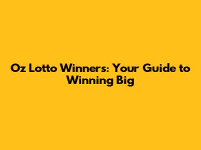 Oz Lotto Winners: Your Guide to Winning Big