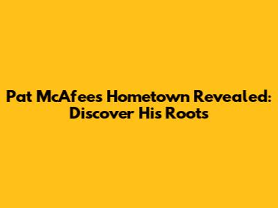 Pat McAfee's Hometown Revealed: Discover His Roots