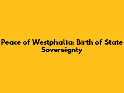 Peace of Westphalia: Birth of State Sovereignty