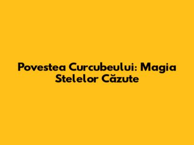 Povestea Curcubeului: Magia Stelelor Căzute