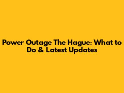 Power Outage The Hague: What to Do & Latest Updates
