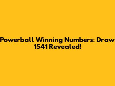 Powerball Winning Numbers: Draw 1541 Revealed!