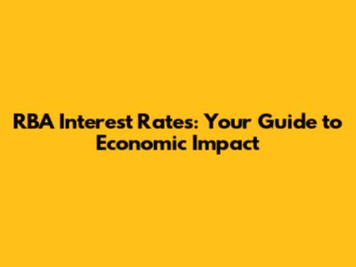 RBA Interest Rates: Your Guide to Economic Impact