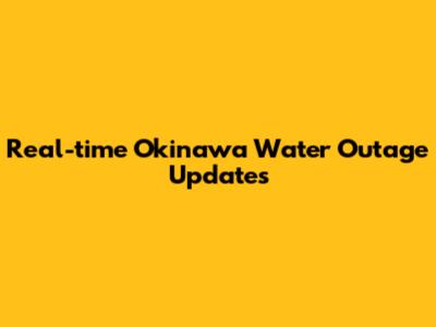 Real-time Okinawa Water Outage Updates