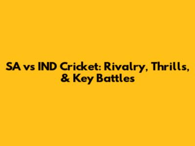 SA vs IND Cricket: Rivalry, Thrills, & Key Battles