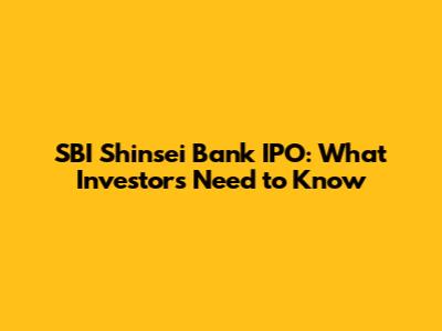 SBI Shinsei Bank IPO: What Investors Need to Know