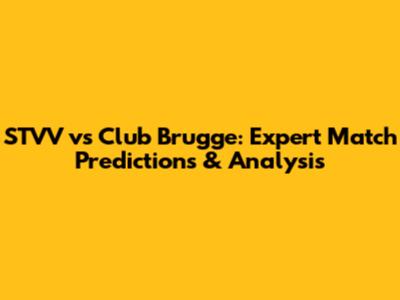STVV vs Club Brugge: Expert Match Predictions & Analysis