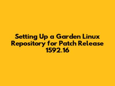Setting Up a Garden Linux Repository for Patch Release 1592.16