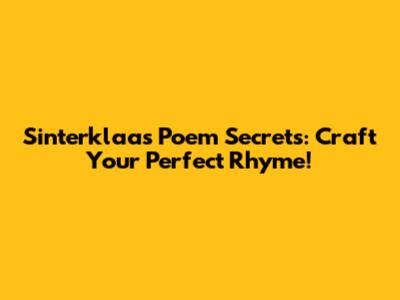 Sinterklaas Poem Secrets: Craft Your Perfect Rhyme!