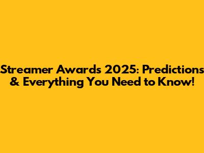 Streamer Awards 2025: Predictions & Everything You Need to Know!