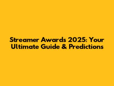 Streamer Awards 2025: Your Ultimate Guide & Predictions