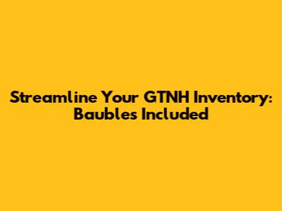 Streamline Your GTNH Inventory: Baubles Included