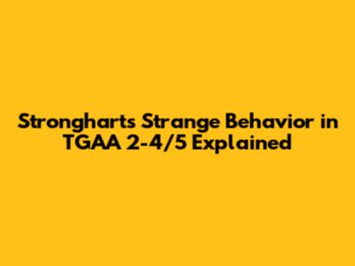 Stronghart's Strange Behavior in TGAA 2-4/5 Explained