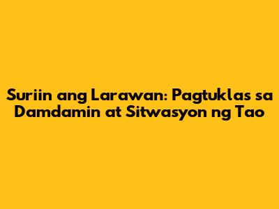 Suriin ang Larawan: Pagtuklas sa Damdamin at Sitwasyon ng Tao