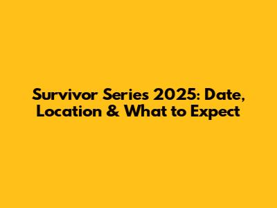 Survivor Series 2025: Date, Location & What to Expect