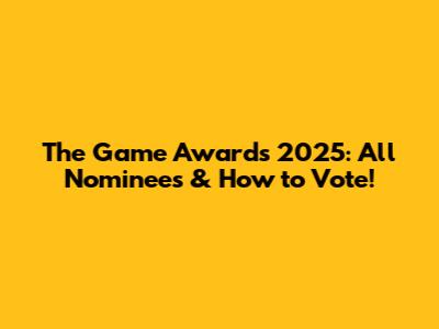 The Game Awards 2025: All Nominees & How to Vote!