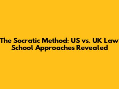The Socratic Method: US vs. UK Law School Approaches Revealed