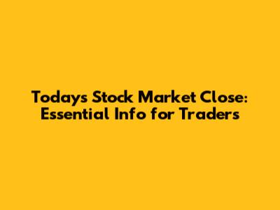 Today's Stock Market Close: Essential Info for Traders