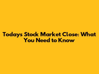 Today's Stock Market Close: What You Need to Know