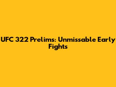 UFC 322 Prelims: Unmissable Early Fights