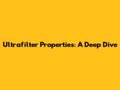 Ultrafilter Properties: A Deep Dive