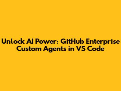 Unlock AI Power: GitHub Enterprise Custom Agents in VS Code