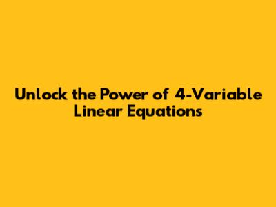 Unlock the Power of 4-Variable Linear Equations