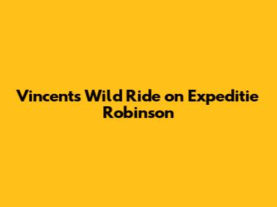 Vincent's Wild Ride on Expeditie Robinson