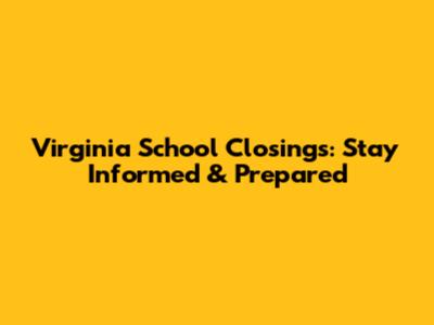 Virginia School Closings: Stay Informed & Prepared