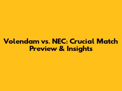 Volendam vs. NEC: Crucial Match Preview & Insights