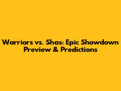 Warriors vs. Shas: Epic Showdown Preview & Predictions