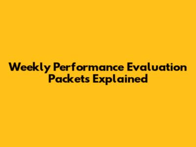 Weekly Performance Evaluation Packets Explained