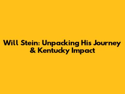 Will Stein: Unpacking His Journey & Kentucky Impact