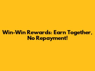 Win-Win Rewards: Earn Together, No Repayment!
