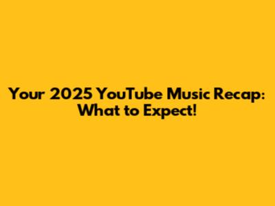 Your 2025 YouTube Music Recap: What to Expect!