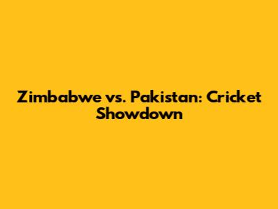 Zimbabwe vs. Pakistan: Cricket Showdown